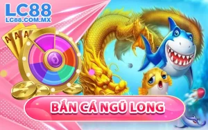 Bắn Cá Ngũ Long