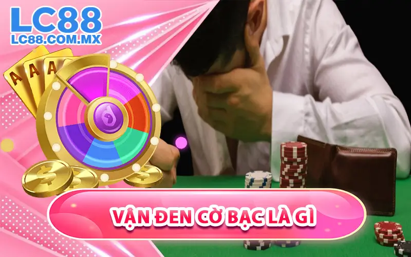 vận đen cờ bạc là gì